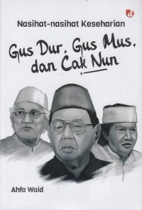 Image of Nasihat-Nasihat Keseharian Gus Dur, Gus Mus, dan Cak Nun